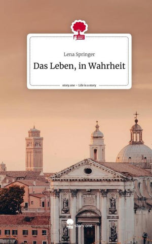 Das Leben, in Wahrheit. Life is a Story - story.one