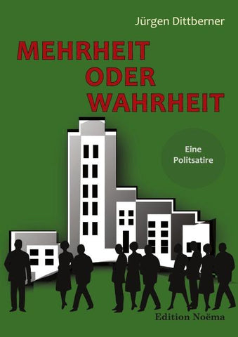 Mehrheit oder Wahrheit - Eine Politsatire