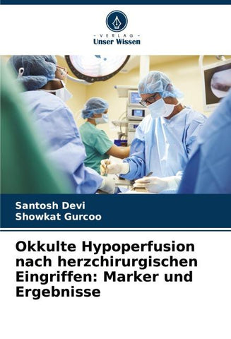 Okkulte Hypoperfusion nach herzchirurgischen Eingriffen: Marker und Ergebnisse