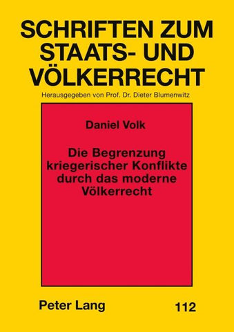 Die Begrenzung kriegerischer Konflikte durch das moderne Völkerrecht