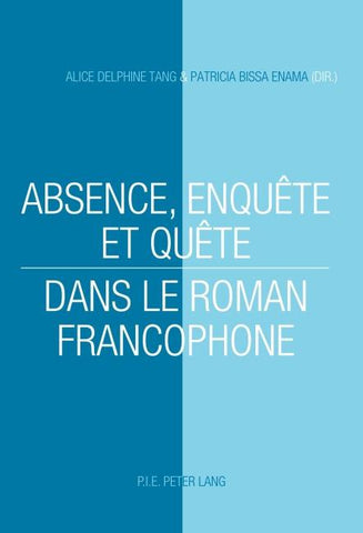 Absence, enquête et quête dans le roman francophone