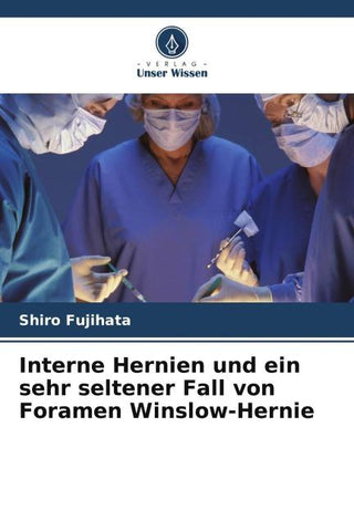 Interne Hernien und ein sehr seltener Fall von Foramen Winslow-Hernie