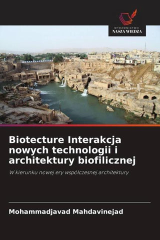 Biotecture Interakcja nowych technologii i architektury biofilicznej