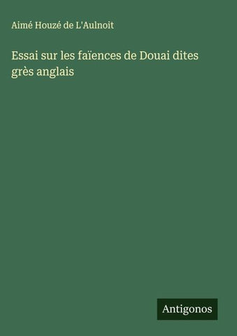 Essai sur les faïences de Douai dites grès anglais