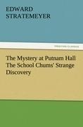 The Mystery at Putnam Hall The School Chums' Strange Discovery
