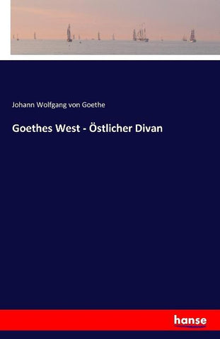 Goethes West - Östlicher Divan