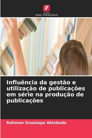 Influência da gestão e utilização de publicações em série na produção de publicações