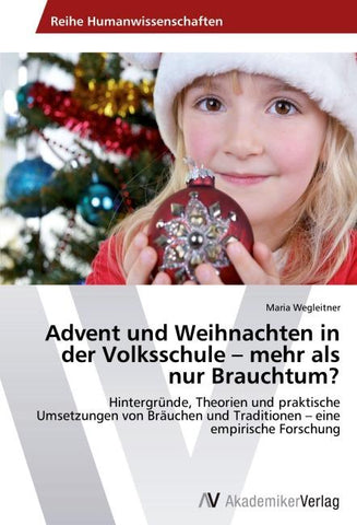 Advent und Weihnachten in der Volksschule - mehr als nur Brauchtum?