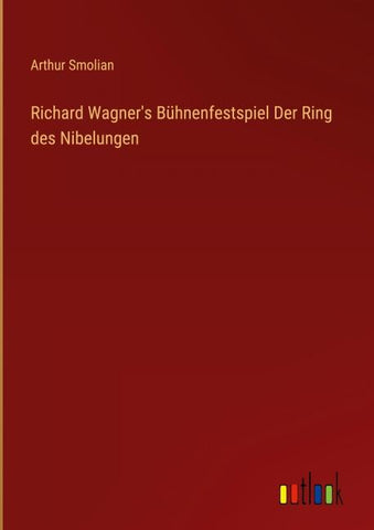 Richard Wagner's Bühnenfestspiel Der Ring des Nibelungen