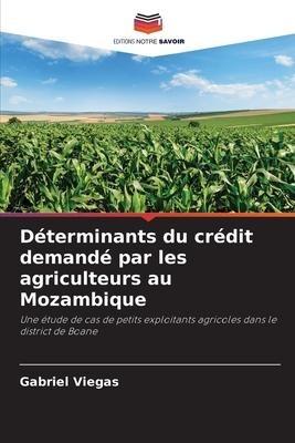 Déterminants du crédit demandé par les agriculteurs au Mozambique