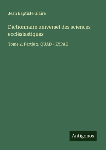Dictionnaire universel des sciences ecclésiastiques