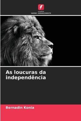 As loucuras da independência