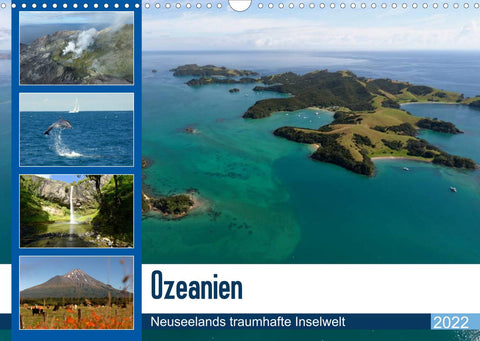 Ozeanien - Neuseelands traumhafte Inselwelt (Wandkalender 2022 DIN A3 quer)