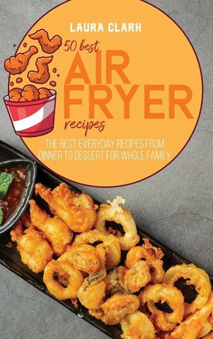 Clark, L: 50 BEST AIR FRYED RECIPES