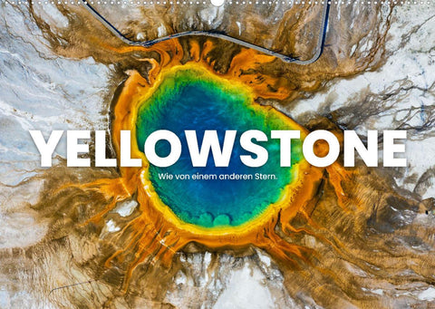 Yellowstone - Wie von einem anderen Stern. (Wandkalender 2022 DIN A2 quer)