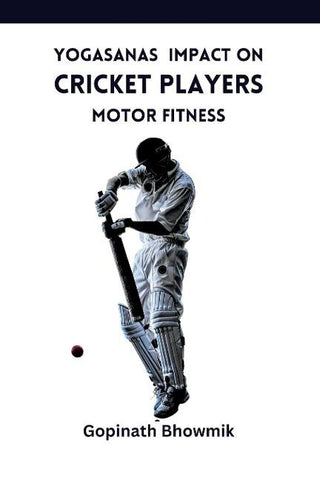Yogasanas Impact on Cricket Players Motor Fitness