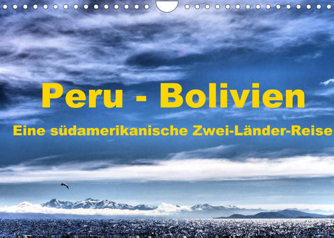Peru - Bolivien. Eine südamerikanische Zwei-Länder-Reise (Wandkalender 2022 DIN A4 quer)