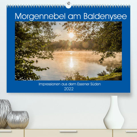 Der Baldeneysee im Morgennebel (Premium, hochwertiger DIN A2 Wandkalender 2022, Kunstdruck in Hochglanz)