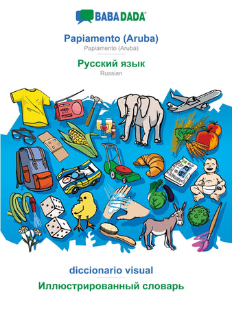 BABADADA, Papiamento (Aruba) - Russian (in cyrillic script), diccionario visual - visual dictionary (in cyrillic script)