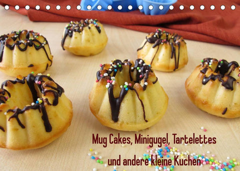 Mug Cakes, Minigugel, Tartelettes und andere kleine Kuchen (Tischkalender 2022 DIN A5 quer)
