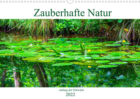 Zauberhafte Natur entlang der Schwalm (Wandkalender 2022 DIN A3 quer)