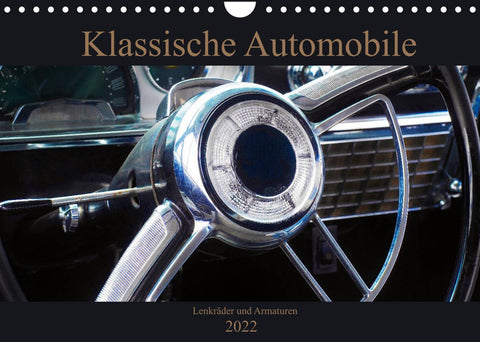 Klassische Automobile - Lenkräder und Armaturen (Wandkalender 2022 DIN A4 quer)