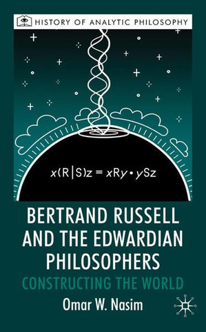 Bertrand Russell and the Edwardian Philosophers: Constructing the World