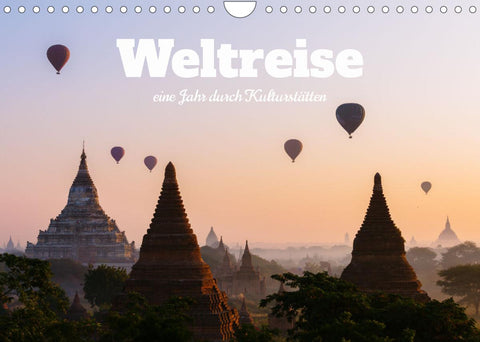 Weltreise - eine Jahr durch Kulturstätten (Wandkalender 2022 DIN A4 quer)