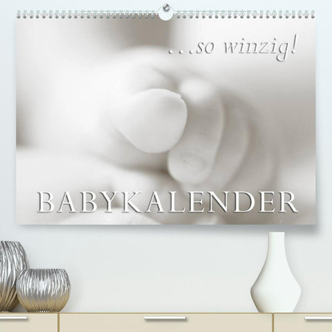 ...so winzig - Babykalender (Premium, hochwertiger DIN A2 Wandkalender 2022, Kunstdruck in Hochglanz)