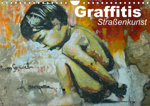 Graffitis • Straßenkunst (Wandkalender 2022 DIN A4 quer)