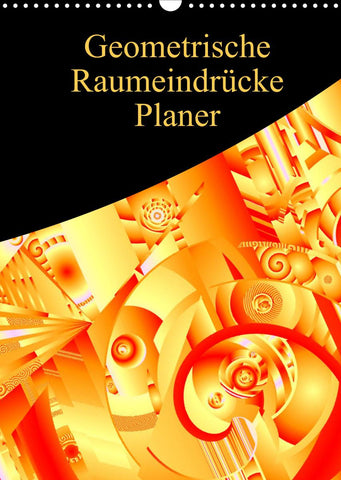 Geometrische Raumeindrücke Planer (Wandkalender 2022 DIN A3 hoch)