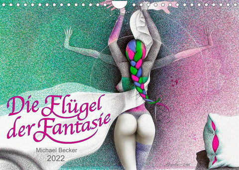 Die Flügel der Fantasie (Wandkalender 2022 DIN A4 quer)