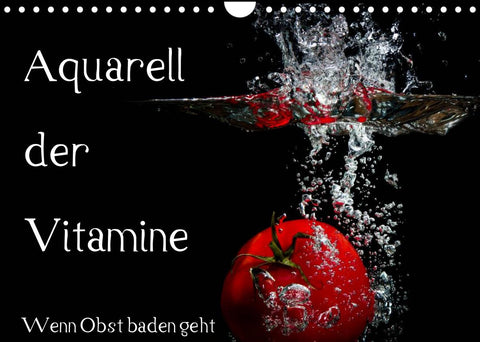 Aquarell der Vitamine – Wenn Obst baden geht (Wandkalender 2022 DIN A4 quer)