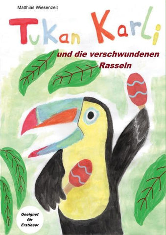 Tukan Karli und die verschwundenen Rasseln