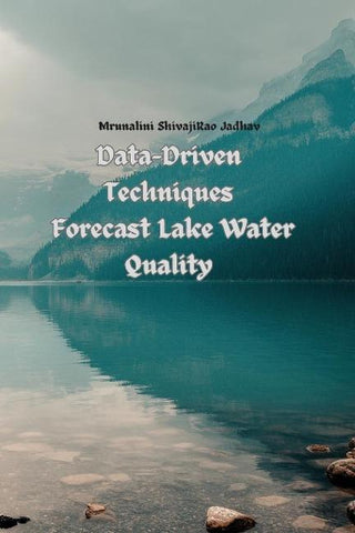 Data-Driven Techniques Forecast Lake Water Quality