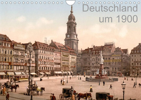 Deutschland um 1900 (Wandkalender 2022 DIN A4 quer)