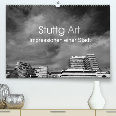 StuttgArt - Impressionen einer Stadt (Premium, hochwertiger DIN A2 Wandkalender 2022, Kunstdruck in Hochglanz)