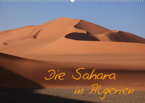 Die Sahara in Algerien / CH-Version (Wandkalender 2022 DIN A2 quer)