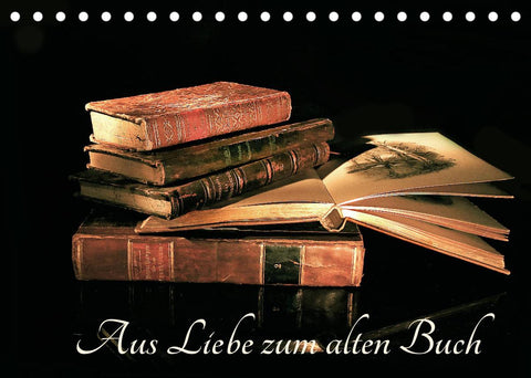 Aus Liebe zu alten Büchern (Tischkalender 2022 DIN A5 quer)