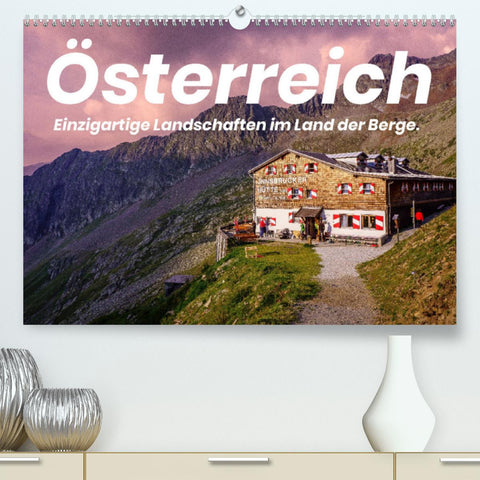 Österreich - Einzigartige Landschaften im Land der Berge. (Premium, hochwertiger DIN A2 Wandkalender 2022, Kunstdruck in Hochglanz)