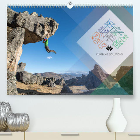 Climbing Solutions - Bergsport weltweit (Premium, hochwertiger DIN A2 Wandkalender 2022, Kunstdruck in Hochglanz)