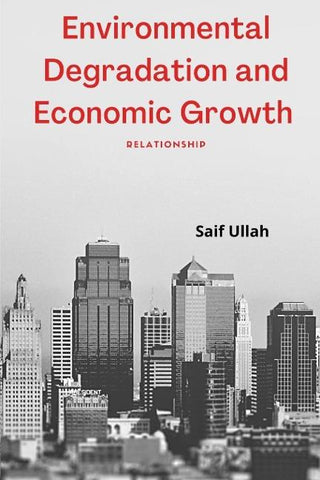 Environmental Degradation and Economic Growth - Relationship