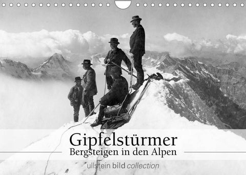 Gipfelstürmer - Bergsteigen in den Alpen (Wandkalender 2022 DIN A4 quer)