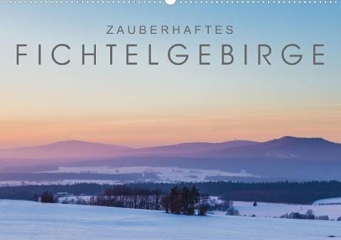 Zauberhaftes Fichtelgebirge (Wandkalender 2022 DIN A2 quer)