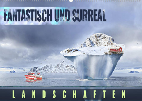 Fantastisch und surreal - Landschaften (Wandkalender 2022 DIN A2 quer)