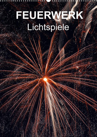 FEUERWERK - Lichtspiele (Wandkalender 2022 DIN A2 hoch)