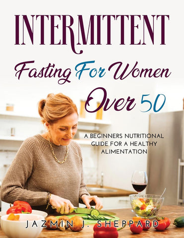 INTERMITTENT FASTING FOR WOMEN OVER 50