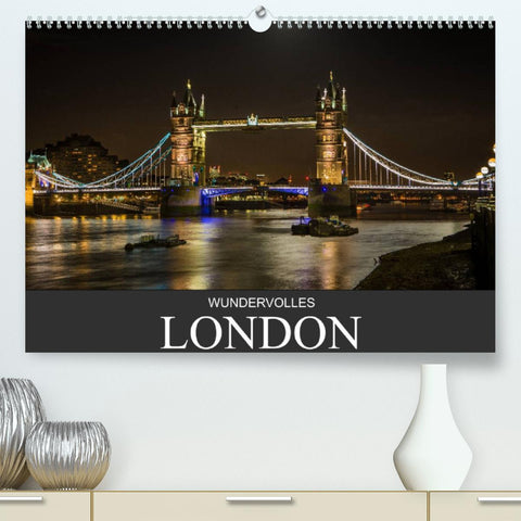 Wundervolles London (Premium, hochwertiger DIN A2 Wandkalender 2022, Kunstdruck in Hochglanz)