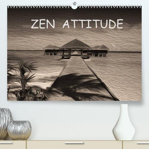 ZEN ATTITUDE (Premium, hochwertiger DIN A2 Wandkalender 2022, Kunstdruck in Hochglanz)