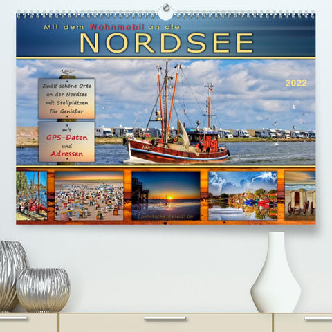 Mit dem Wohnmobil an die Nordsee (Premium, hochwertiger DIN A2 Wandkalender 2022, Kunstdruck in Hochglanz)